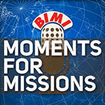 Moments for Missions